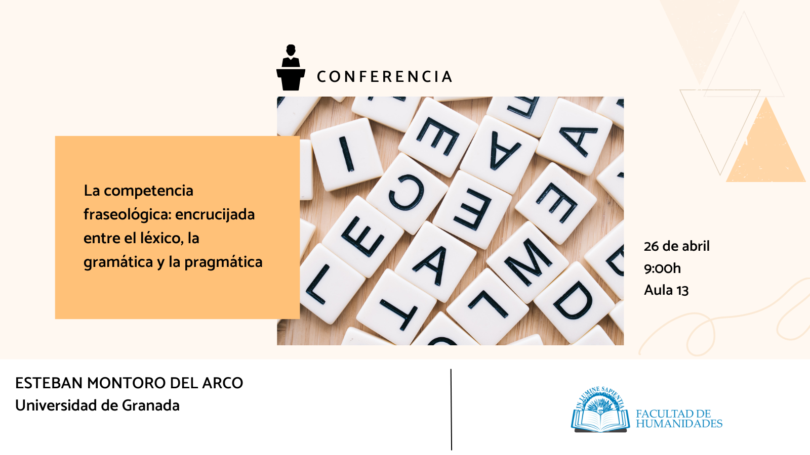 La Facultad de Humanidades y Yolanda González Aranda organizan la conferencia  de apoyo a la docencia «La competencia fraseológica: encrucijada entre el léxico, la gramática y la pragmática».
